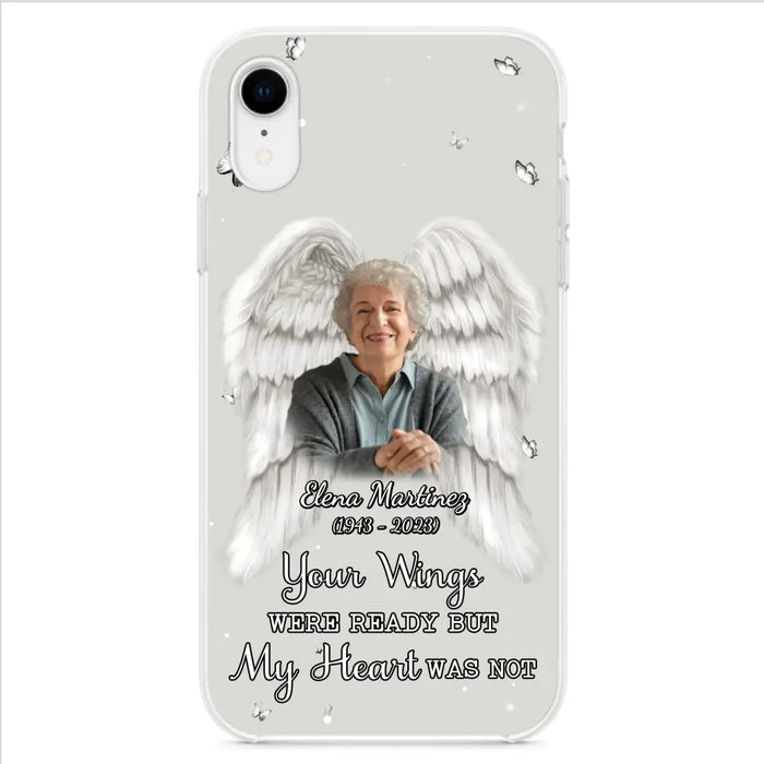 Custom Personalized Memorial Phone Case - Upload Photo - Memorial Gift Idea For Family Member - Your Wings Were Ready But My Heart Was Not - Case For iPhone/Samsung