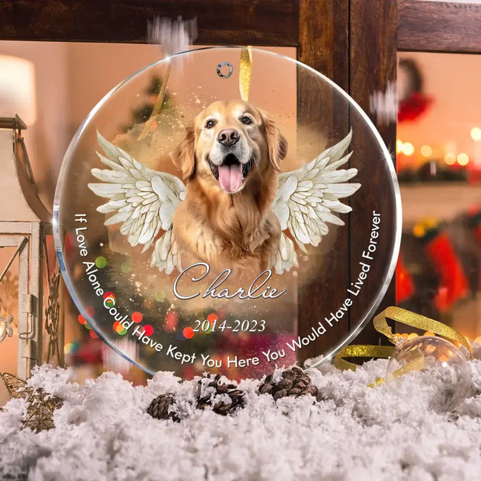 Custom Personalized Memorial Pet Photo Acrylic Ornament - Christmas/Memorial Gift Idea for Pet Owners - If Love Alone Could Have Kept You Here You Would Have Lived Forever