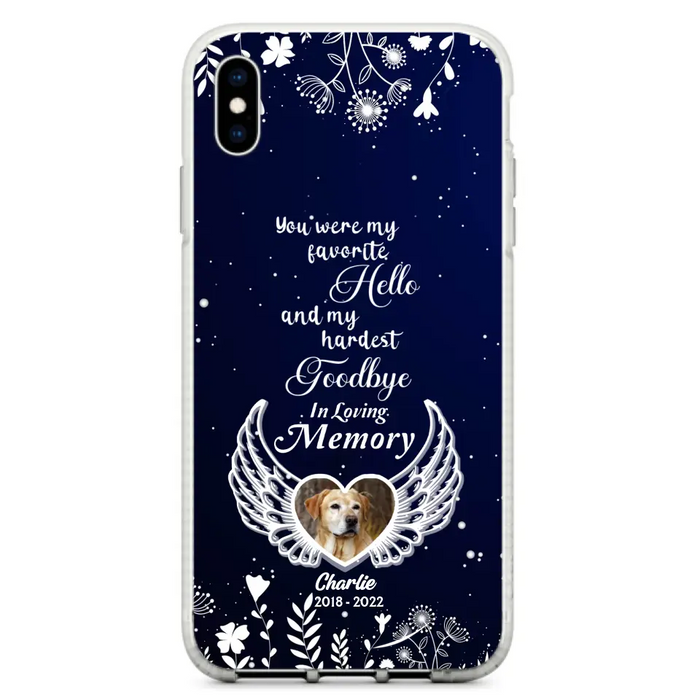 Personalized Memorial Phone Case - Memorial Gift Idea For Pet Lovers - You Were My Favorite Hello And My Hardest Goodbye - Case For iPhone/Samsung