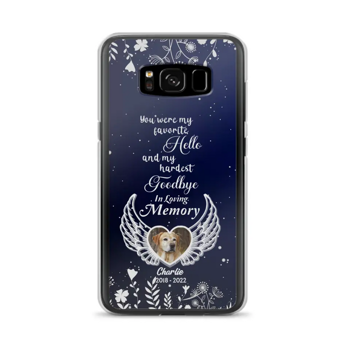 Personalized Memorial Phone Case - Memorial Gift Idea For Pet Lovers - You Were My Favorite Hello And My Hardest Goodbye - Case For iPhone/Samsung