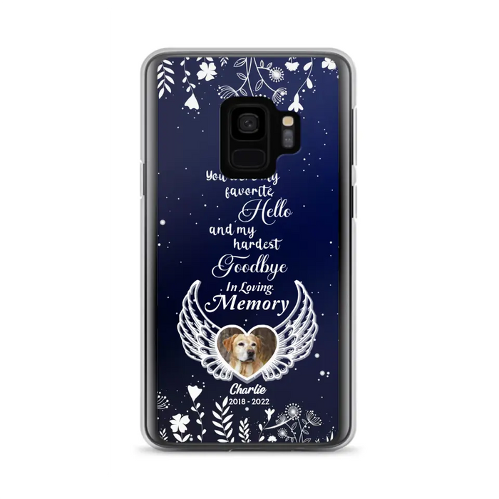 Personalized Memorial Phone Case - Memorial Gift Idea For Pet Lovers - You Were My Favorite Hello And My Hardest Goodbye - Case For iPhone/Samsung