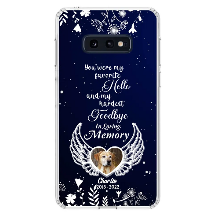 Personalized Memorial Phone Case - Memorial Gift Idea For Pet Lovers - You Were My Favorite Hello And My Hardest Goodbye - Case For iPhone/Samsung