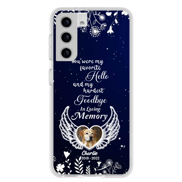 Personalized Memorial Phone Case - Memorial Gift Idea For Pet Lovers - You Were My Favorite Hello And My Hardest Goodbye - Case For iPhone/Samsung