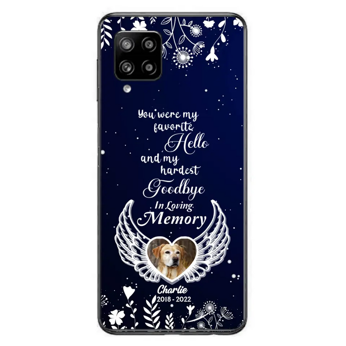 Personalized Memorial Phone Case - Memorial Gift Idea For Pet Lovers - You Were My Favorite Hello And My Hardest Goodbye - Case For iPhone/Samsung