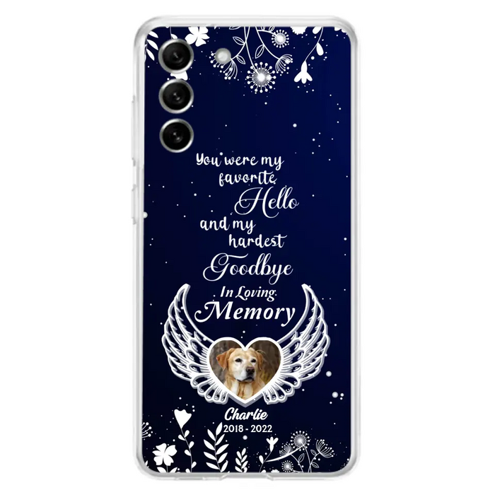 Personalized Memorial Phone Case - Memorial Gift Idea For Pet Lovers - You Were My Favorite Hello And My Hardest Goodbye - Case For iPhone/Samsung