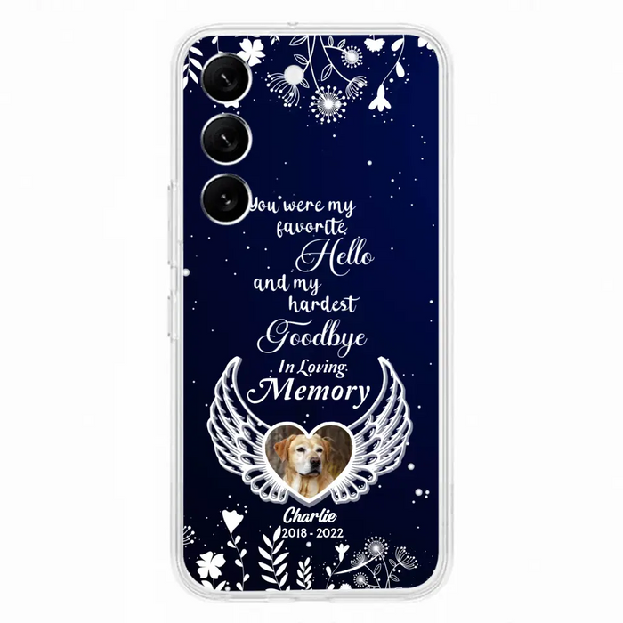 Personalized Memorial Phone Case - Memorial Gift Idea For Pet Lovers - You Were My Favorite Hello And My Hardest Goodbye - Case For iPhone/Samsung