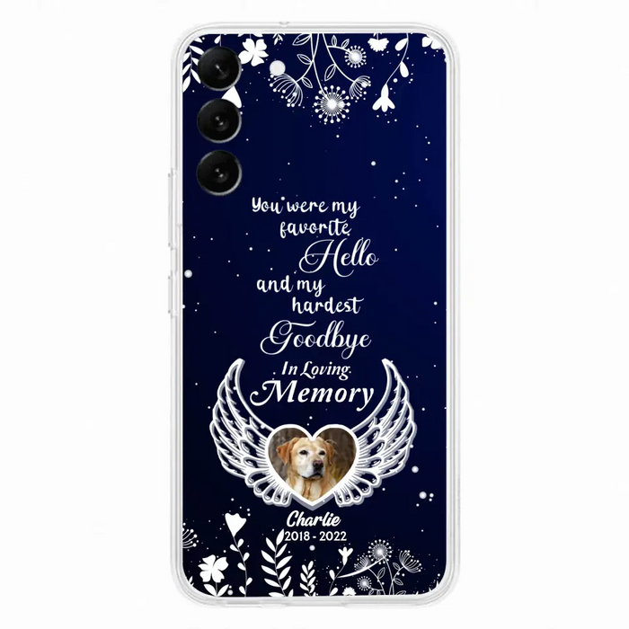 Personalized Memorial Phone Case - Memorial Gift Idea For Pet Lovers - You Were My Favorite Hello And My Hardest Goodbye - Case For iPhone/Samsung