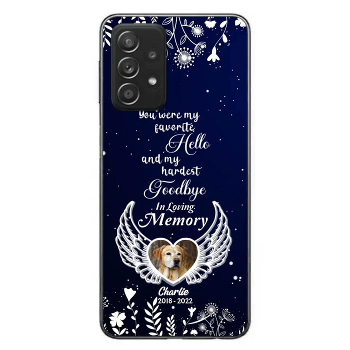 Personalized Memorial Phone Case - Memorial Gift Idea For Pet Lovers - You Were My Favorite Hello And My Hardest Goodbye - Case For iPhone/Samsung