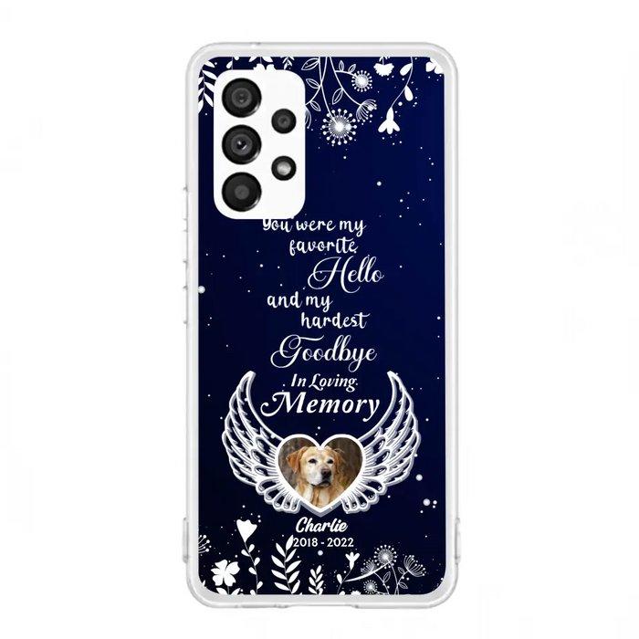 Personalized Memorial Phone Case - Memorial Gift Idea For Pet Lovers - You Were My Favorite Hello And My Hardest Goodbye - Case For iPhone/Samsung