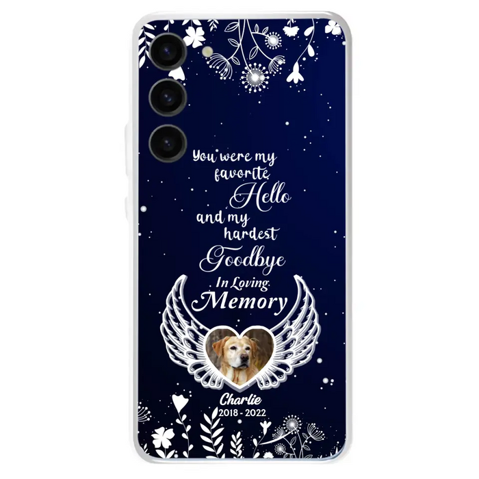 Personalized Memorial Phone Case - Memorial Gift Idea For Pet Lovers - You Were My Favorite Hello And My Hardest Goodbye - Case For iPhone/Samsung