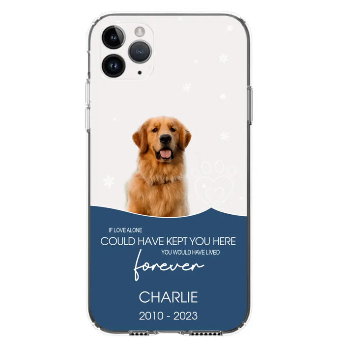 Custom Personalized Memorial Pet Photo Phone Case - Memorial Gift Idea for Christmas - If Love Alone Could Have Kept You Here