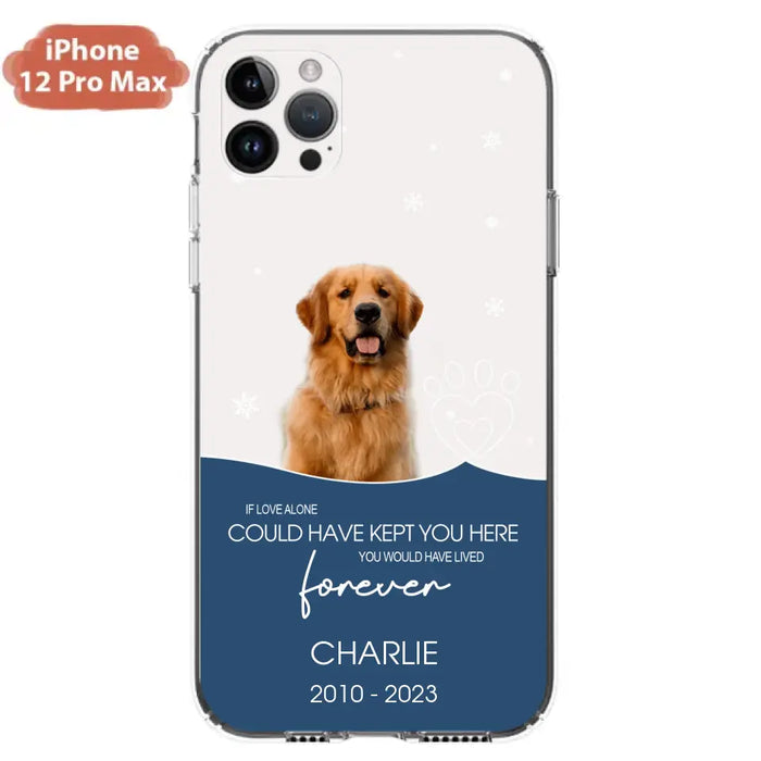 Custom Personalized Memorial Pet Photo Phone Case - Memorial Gift Idea for Christmas - If Love Alone Could Have Kept You Here