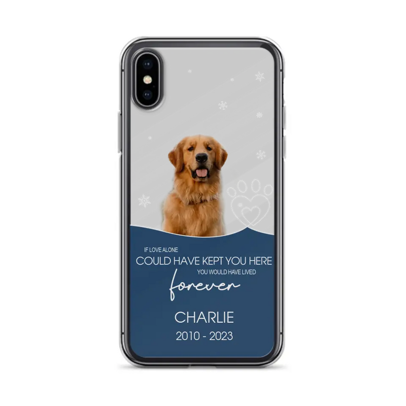 Personalized Memorial Pet Photo Phone Case - Memorial Gift Idea for Christmas - If Love Alone Could Have Kept You Here