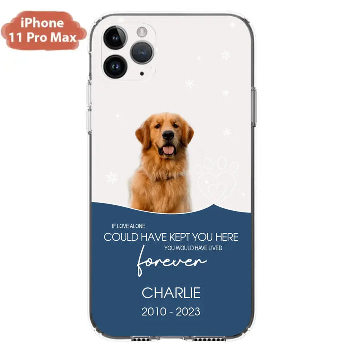 Custom Personalized Memorial Pet Photo Phone Case - Memorial Gift Idea for Christmas - If Love Alone Could Have Kept You Here