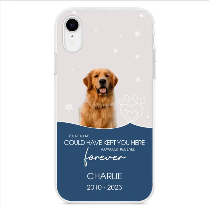 Custom Personalized Memorial Pet Photo Phone Case - Memorial Gift Idea for Christmas - If Love Alone Could Have Kept You Here