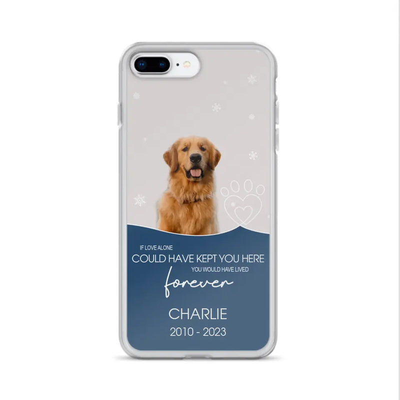 Personalized Memorial Pet Photo Phone Case - Memorial Gift Idea for Christmas - If Love Alone Could Have Kept You Here