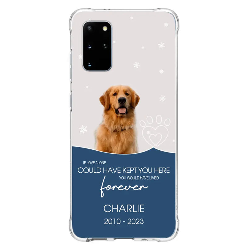 Personalized Memorial Pet Photo Phone Case - Memorial Gift Idea for Christmas - If Love Alone Could Have Kept You Here