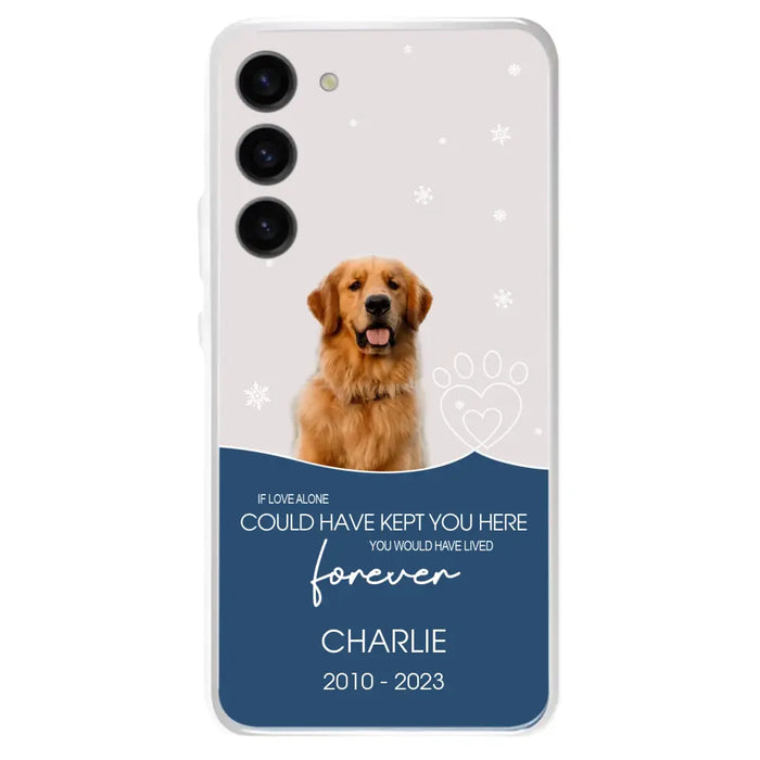 Custom Personalized Memorial Pet Photo Phone Case - Memorial Gift Idea for Christmas - If Love Alone Could Have Kept You Here