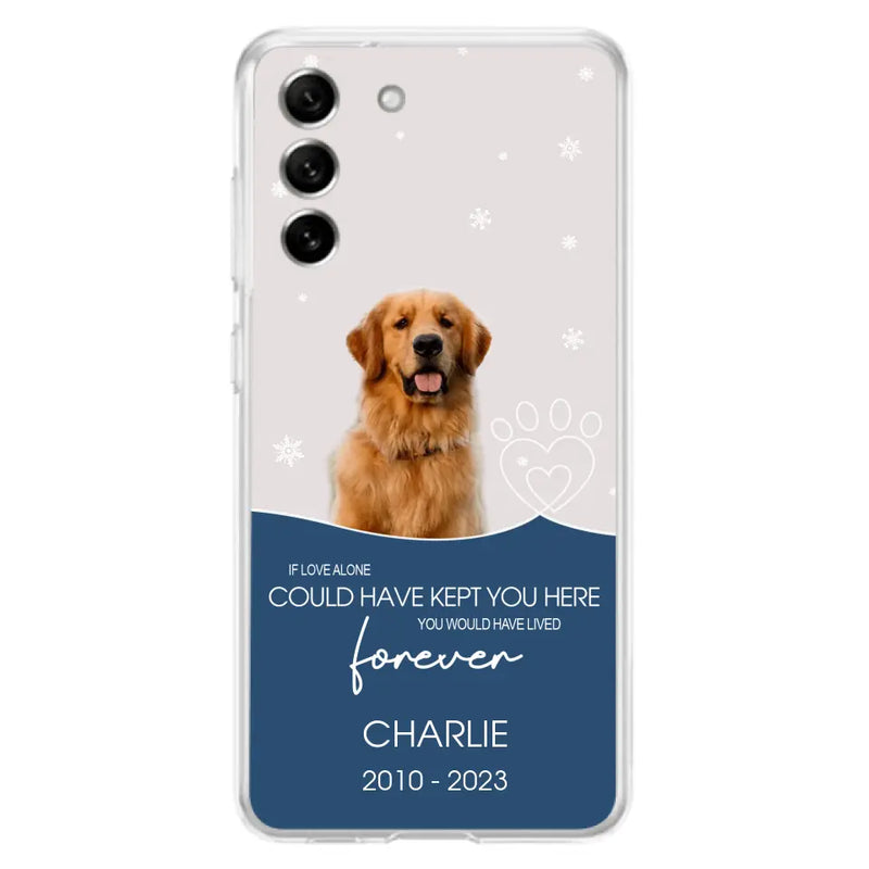 Personalized Memorial Pet Photo Phone Case - Memorial Gift Idea for Christmas - If Love Alone Could Have Kept You Here