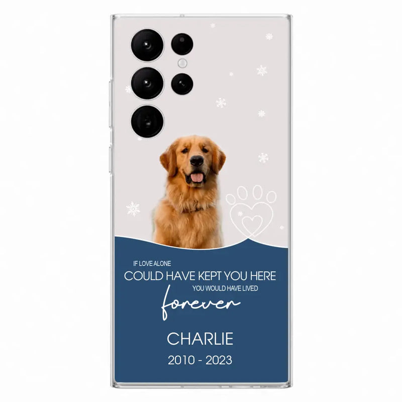 Personalized Memorial Pet Photo Phone Case - Memorial Gift Idea for Christmas - If Love Alone Could Have Kept You Here