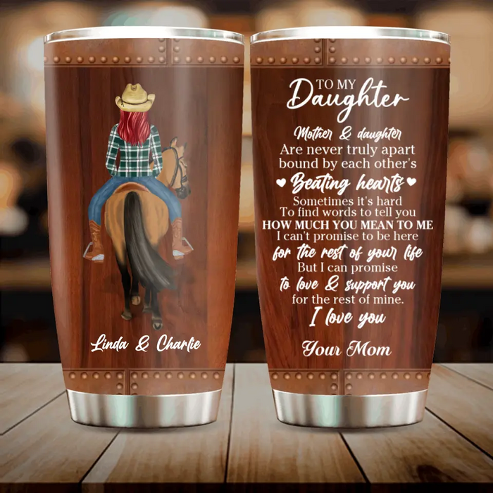 Custom Personalized To My Daughter Horse Tumbler - Gift Idea For Horse Lovers/Daughter - Mother & Daughter Are Never Truly Apart