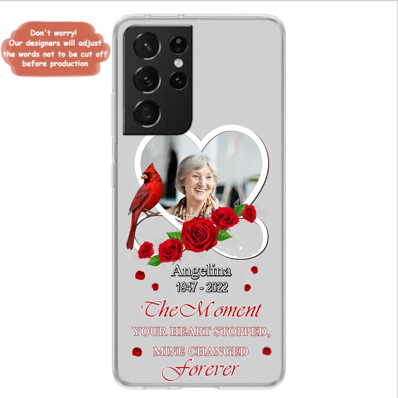 Personalized Memorial Phone Case - Upload Photo - Memorial Gift Idea For Family Member - The Moment Your Heart Stopped Mine Changed Forever - Case For iPhone/Samsung
