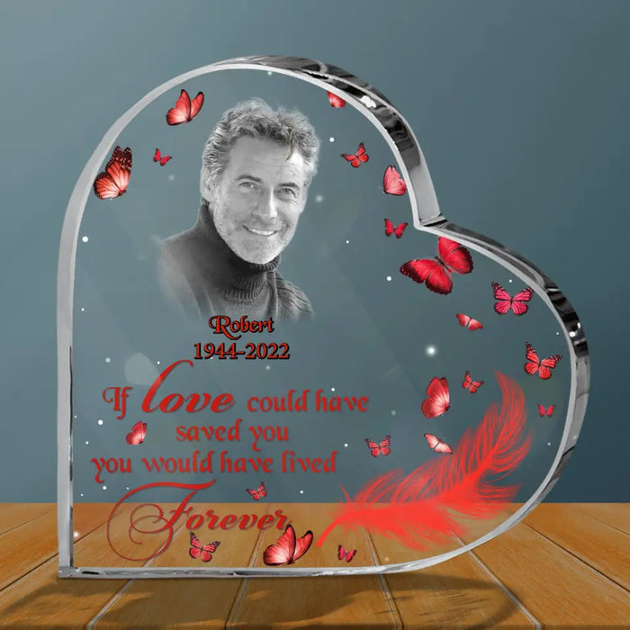 Custom Memorial Crystal Heart - Upload Photo - Memorial Gift Idea For Family - If Love Could Have Saved You You Would Have Lived Forever