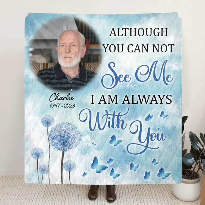 Custom Personalized Memorial Quilt/Single Layer Fleece Blanket - Upload Photo - Memorial Gift Idea For Family Member - Although You Can Not See Me I Am Always With You