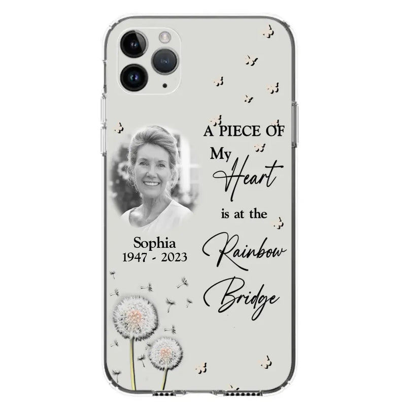 Personalized Memorial Phone Case - Upload Photo - Memorial Gift Idea For Family Member - A Piece Of My Heart Is At The Rainbow Bridge - Case For iPhone/Samsung