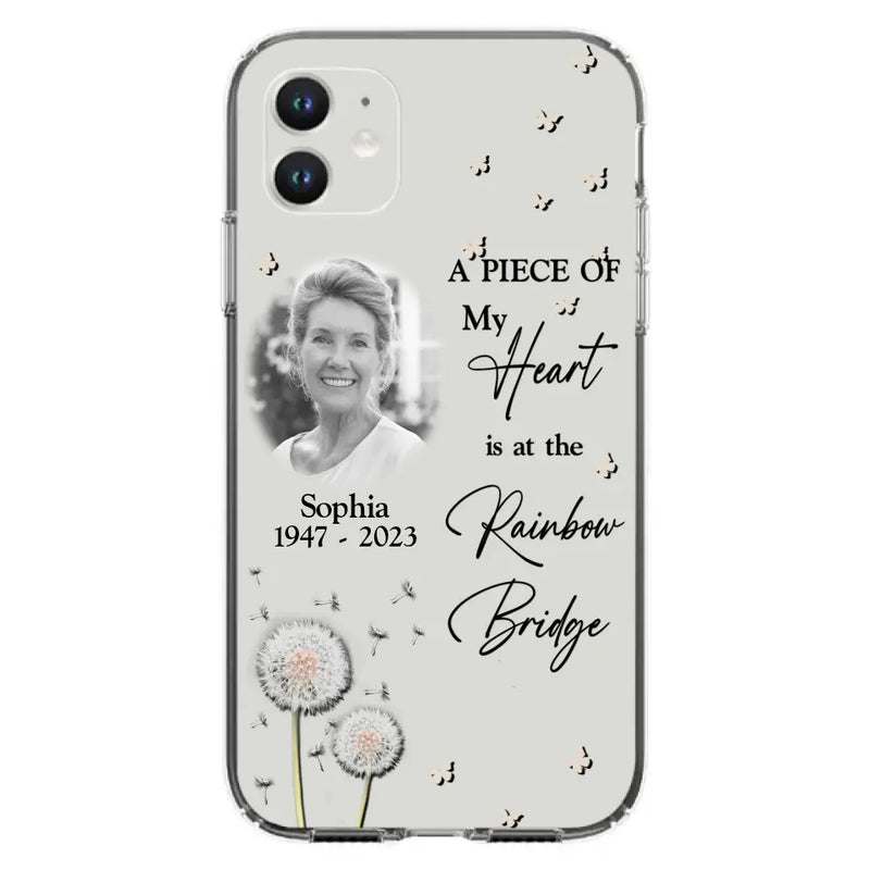 Personalized Memorial Phone Case - Upload Photo - Memorial Gift Idea For Family Member - A Piece Of My Heart Is At The Rainbow Bridge - Case For iPhone/Samsung