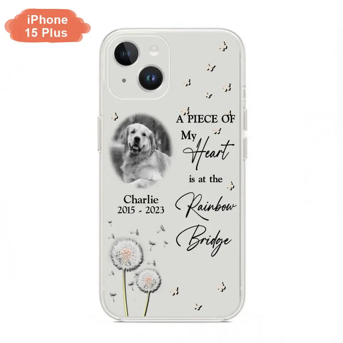 Personalized Memorial Phone Case - Upload Photo - Memorial Gift Idea For Pet Lover - A Piece Of My Heart Is At The Rainbow Bridge - Case For iPhone/Samsung