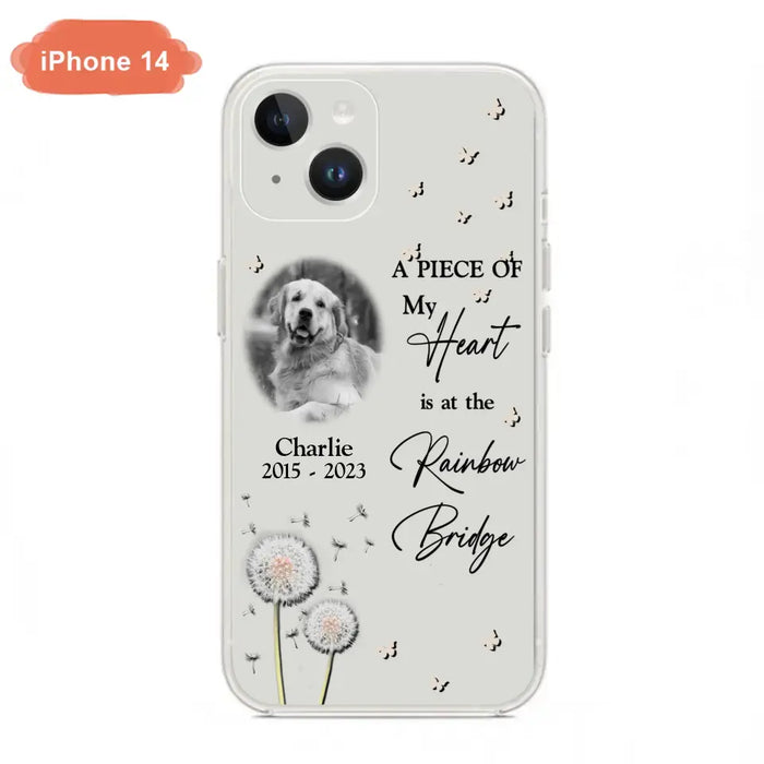 Personalized Memorial Phone Case - Upload Photo - Memorial Gift Idea For Pet Lover - A Piece Of My Heart Is At The Rainbow Bridge - Case For iPhone/Samsung