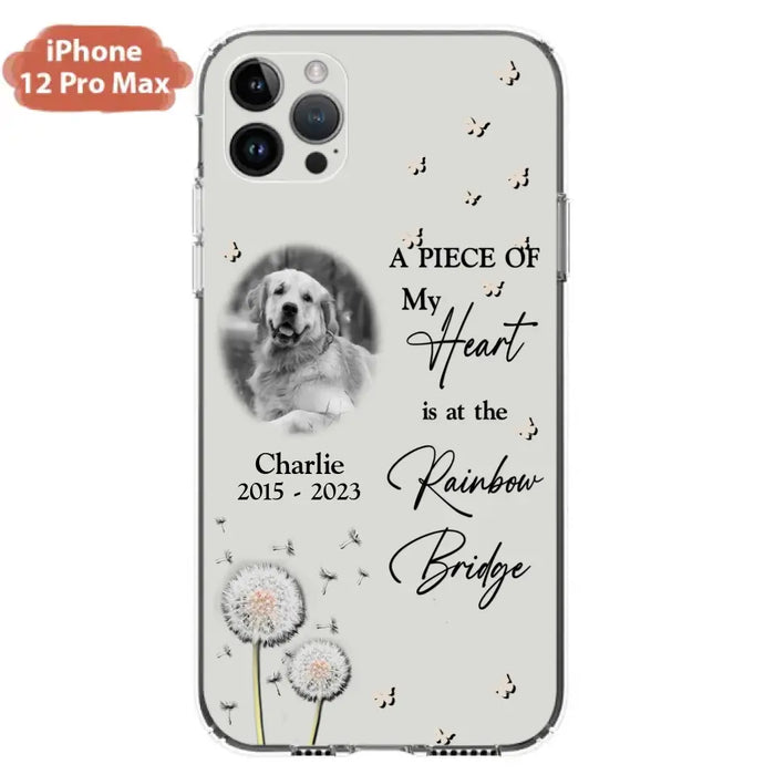 Personalized Memorial Phone Case - Upload Photo - Memorial Gift Idea For Pet Lover - A Piece Of My Heart Is At The Rainbow Bridge - Case For iPhone/Samsung