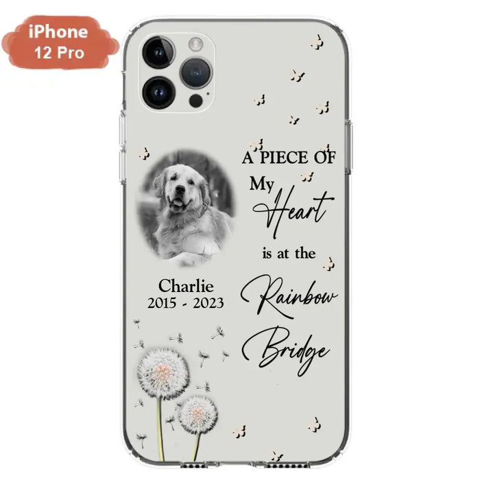 Personalized Memorial Phone Case - Upload Photo - Memorial Gift Idea For Pet Lover - A Piece Of My Heart Is At The Rainbow Bridge - Case For iPhone/Samsung