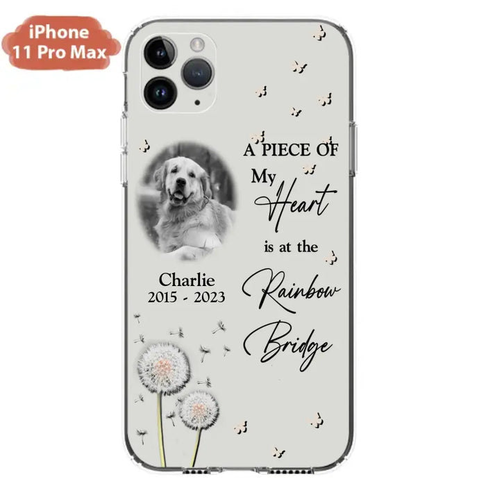 Personalized Memorial Phone Case - Upload Photo - Memorial Gift Idea For Pet Lover - A Piece Of My Heart Is At The Rainbow Bridge - Case For iPhone/Samsung