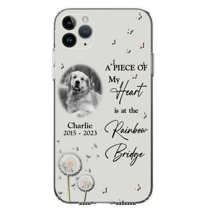 Personalized Memorial Phone Case - Upload Photo - Memorial Gift Idea For Pet Lover - A Piece Of My Heart Is At The Rainbow Bridge - Case For iPhone/Samsung