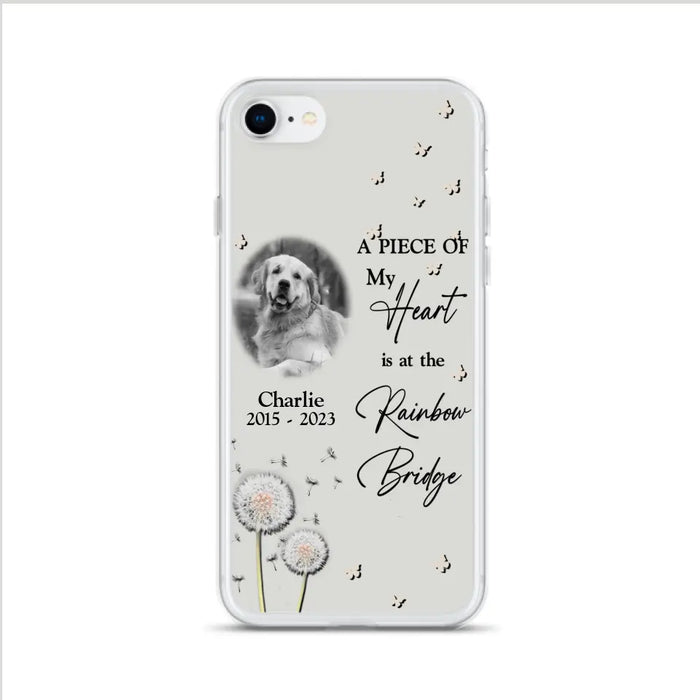 Personalized Memorial Phone Case - Upload Photo - Memorial Gift Idea For Pet Lover - A Piece Of My Heart Is At The Rainbow Bridge - Case For iPhone/Samsung