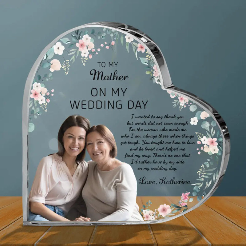 Personalized To My Mom Crystal Heart - Gift Idea From Daughter To Mom - Upload Photo - I'd Rather Have By My Side On My Wedding Day