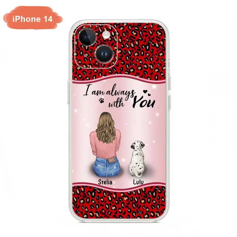 Personalized Dog Mom Phone Case - Up to 4 Dogs - Gift Idea For Dog Owners - I Am Always With You - Case For iPhone/Samsung