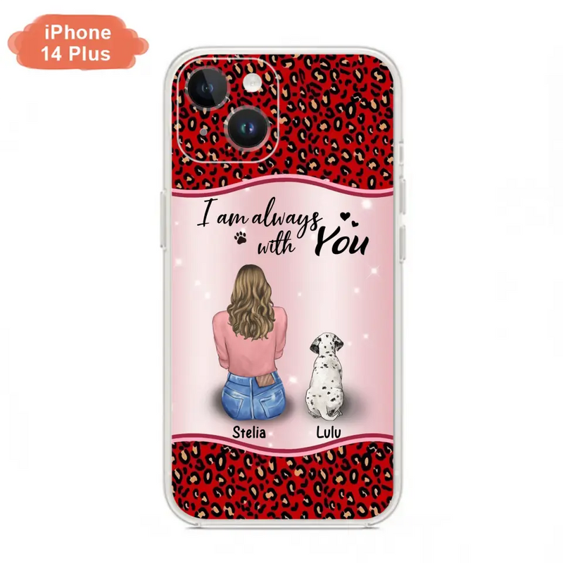 Personalized Dog Mom Phone Case - Up to 4 Dogs - Gift Idea For Dog Owners - I Am Always With You - Case For iPhone/Samsung