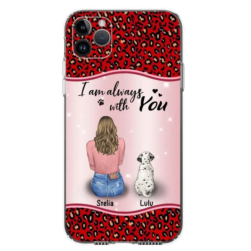 Personalized Dog Mom Phone Case - Up to 4 Dogs - Gift Idea For Dog Owners - I Am Always With You - Case For iPhone/Samsung