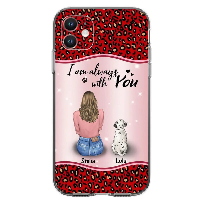 Personalized Dog Mom Phone Case - Up to 4 Dogs - Gift Idea For Dog Owners - I Am Always With You - Case For iPhone/Samsung