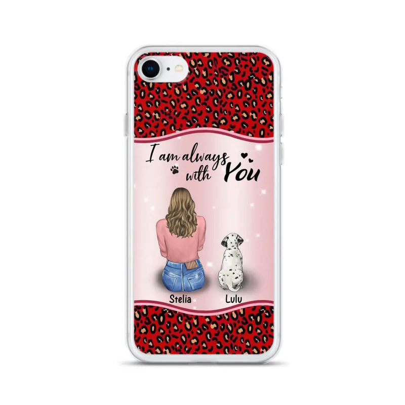 Personalized Dog Mom Phone Case - Up to 4 Dogs - Gift Idea For Dog Owners - I Am Always With You - Case For iPhone/Samsung