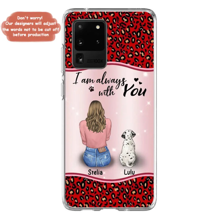 Personalized Dog Mom Phone Case - Upto 4 Dogs -Gift Idea For Dog Owners - I Am Always With You - Case For iPhone/Samsung