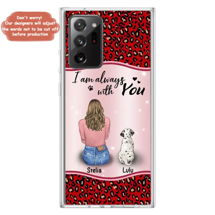 Personalized Dog Mom Phone Case - Upto 4 Dogs -Gift Idea For Dog Owners - I Am Always With You - Case For iPhone/Samsung