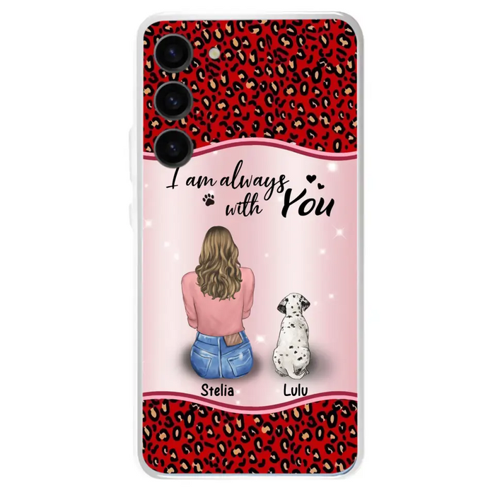 Personalized Dog Mom Phone Case - Upto 4 Dogs -Gift Idea For Dog Owners - I Am Always With You - Case For iPhone/Samsung