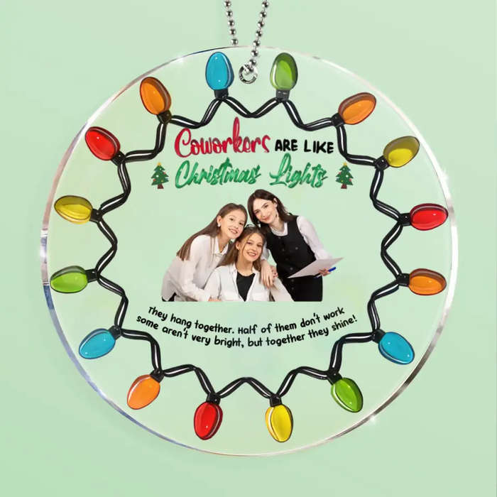 Custom Personalized Coworkers Circle Acrylic Ornament - Christmas Gift Idea For Coworkers - Coworkers Are Like Christmas Lights