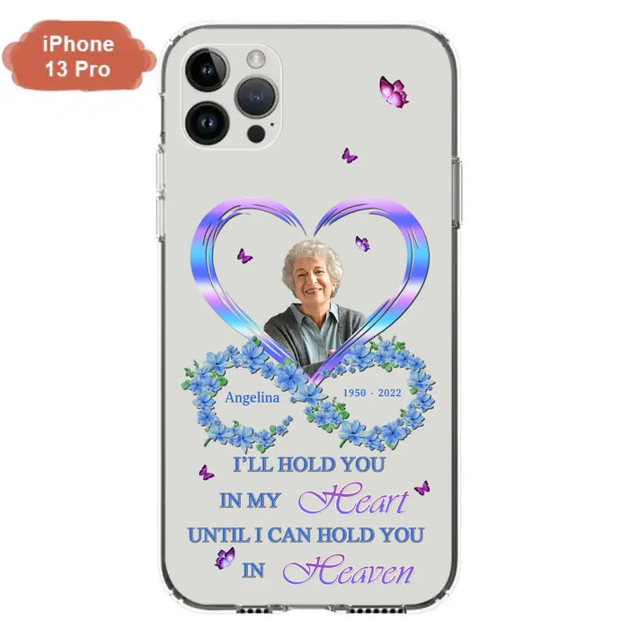 Custom Personalized Memorial Phone Case - Memorial Gift Idea For Family - Case For iPhone/Samsung - I'll Hold You In My Heart Until I Can Hold You In Heaven