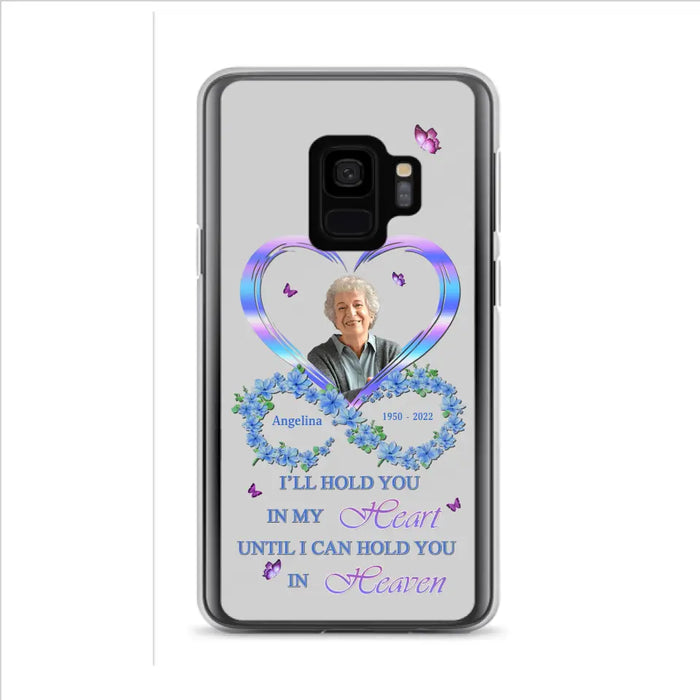 Custom Personalized Memorial Phone Case - Memorial Gift Idea For Family - Case For iPhone/Samsung - I'll Hold You In My Heart Until I Can Hold You In Heaven