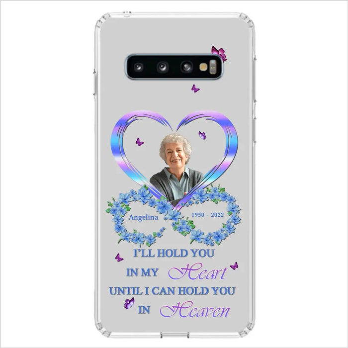 Custom Personalized Memorial Phone Case - Memorial Gift Idea For Family - Case For iPhone/Samsung - I'll Hold You In My Heart Until I Can Hold You In Heaven